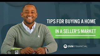 Tips For Buying a Home in a Seller's Market