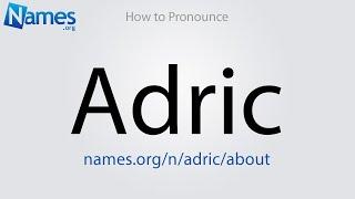 How to Pronounce Adric