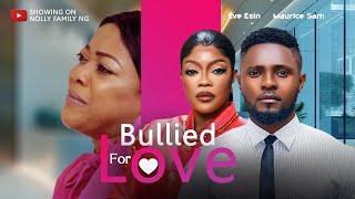 BULLIED FOR LOVE  Latest Nigerian Nollywood movie - Eve Sin movies 2024