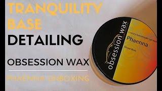 Tranquility Base Detailing Unboxing: Obsession Wax Phaenna