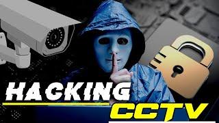 How Hackers Hack CCTV & IP Cameras (Unseen Eyes)