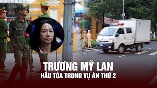 Trương Mỹ Lan hầu tòa trong vụ án thứ 2: Những con số siêu "khủng"