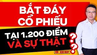 BẮT ĐÁY CỔ PHIẾU TẠI 1200 ĐIỂM VÀ SỰ THẬT ?? | ĐẦU TƯ CHỨNG KHOÁN