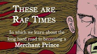 These Are Raf Times - In Which We Learn About The Long Hard Road Towards Becoming A Merchant Prince