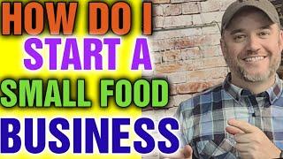 How do I Start a Small Food Business [ Starting a Food Business from Scratch ]