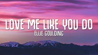 Ellie Goulding - Love Me Like You Do (Lyrics)