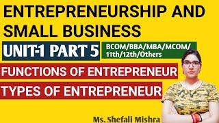 Functions of Entrepreneur | Types of Entrepreneur | UNIT-1 PART-5 #gyanaddabyshefali