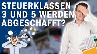 Steuerklassen 3 und 5 sollen abgeschafft werden?!