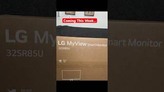 2024 32” 4K LG MYVIEW Smart Monitor Unboxing and First Impressions | Coming This Week…!