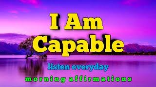 I Am Capable | positive morning affirmations | self-confidence affirmations | Wisdom waves