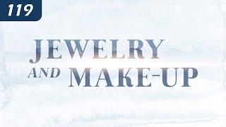 Jewelry and Make-up  |  Does Scripture prohibit the use of jewelry and make-up?