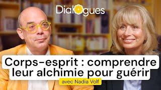 Corps-esprit : comprendre leur alchimie mystérieuse pour guérir - Dialogue avec Nadia Volf