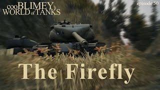 The Sherman Firefly - Gameplay - cooBLIMEY's WORLD of TANKS - ep.50