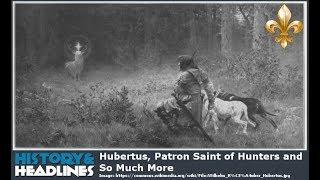 Hubertus, Patron Saint of Hunters and So Much More