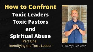 Confronting Pastors: How to Confront Toxic Pastors and Spiritual Abuse: Part One