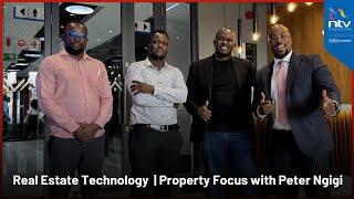 Real Estate Technology: Digital solutions in construction | Property Focus with Peter Ngigi