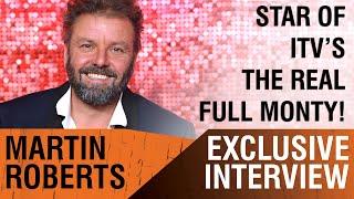 ITV's 'The Real Full Monty' EXCLUSIVE Interview | Q&A With Martin Roberts