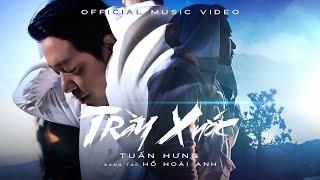 TRẦY XƯỚC - St: Hồ Hoài Anh - TUẤN HƯNG (Official Music Video)