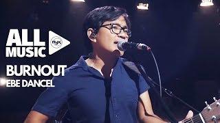 EBE DANCEL - Burnout (MYX Live! Performance)