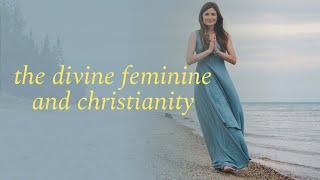 My Spiritual Story with the Divine Feminine and Christianity