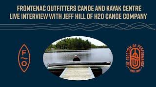 Frontenac Outfitters Live Interview with Jeff Hill from H2O Canoe Company