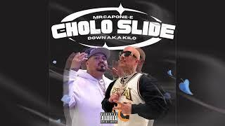 Mr.Capone-E x Down A.K.A KIlo - Cholo Slide (Offiical Audio)