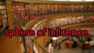 What does sphere of influence mean?