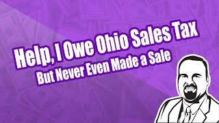 Help! I Owe Ohio Sales Tax but Never Even Made a Sale