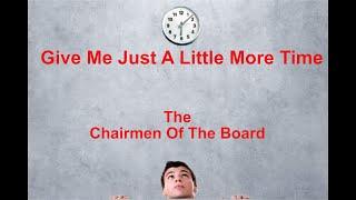 Give Me Just A Little More Time  - The Chairmen Of The Board - with lyrics