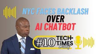 NYC Faces Backlash Over Misleading AI Chatbot | Tech Times Daily #10