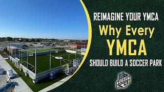 Reimagine Your YMCA - Why Every YMCA Should Build a Soccer Park