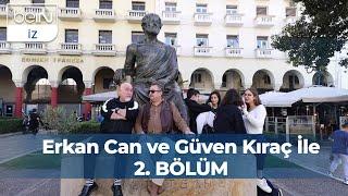 Erkan Can ve Güven Kıraç İle 2. Bölüm : Selanik