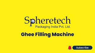 Ghee Filling Machine | Ghee Jar Packaging Machine | Spheretech Packaging