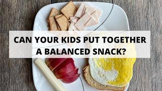 Balanced Snack Ideas For Kids | Teaching Kids To Choose Healthy Snacks