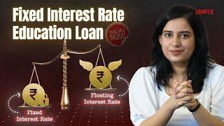 New Fixed Interest Rate Education Loan Launched: Is It Good for Students?