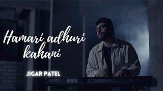 Hamari Adhuri Kahani Title Track - Emraan Hashmi,Vidya Balan | Arijit Singh -  Cover By Jigar Patel