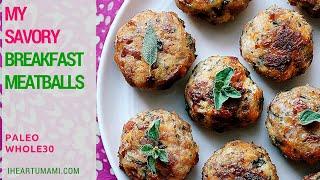 My Savory Breakfast Meatballs | Paleo Whole30 recipes | IHeartUmami