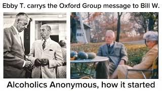 @AA100011- Ebby T. carrys the Oxford Group message to Bill W.