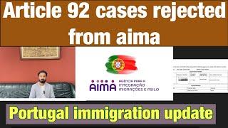 Portugal immigration article 92 update / article cases rejected from aima / Portugal immigration