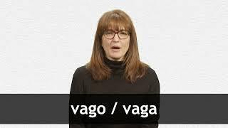 How to pronounce VAGO / VAGA in European Spanish