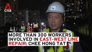 More than 300 workers involved in East-West Line repair: Chee Hong Tat