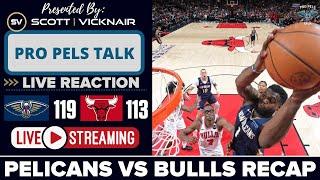 LIVE REACTION POSTGAME SHOW: New Orleans Pelicans vs Chicago Bulls