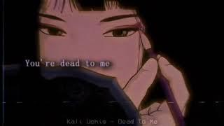 Kali Uchis - Dead To Me (Slowed + Reverb)