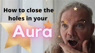 How to close the holes in your Aura // Aura Awareness