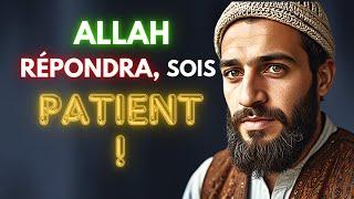 Sois Patient, Allah Répondra à Tes Prières