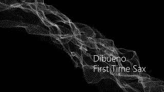 Dibueno - First Time Sax. Minimal House.