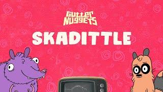 Gutter Nuggets : Skadittle (Short)