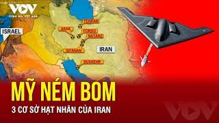 TIN NÓNG NHẤT TRUNG ĐÔNG: Mỹ ném bom 3 cơ sở hạt nhân của Iran | Báo Điện tử Tiếng nói Việt Nam