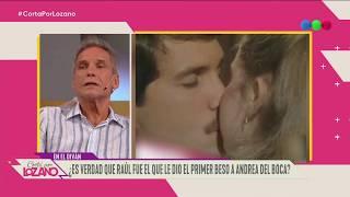 ¿Raúl Taibo fue el primer beso de Andrea del Boca? - Cortá por Lozano 2019