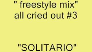 LATIN FREESTYLE MIX  - all cried out #3